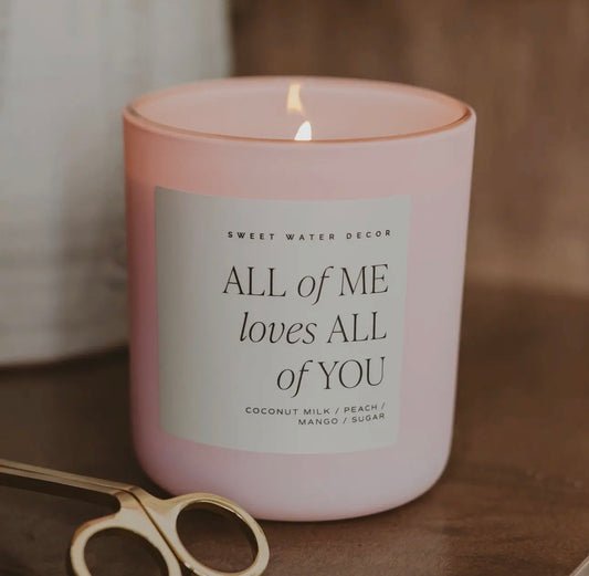 All of Me Loves All of You - Soy Candle