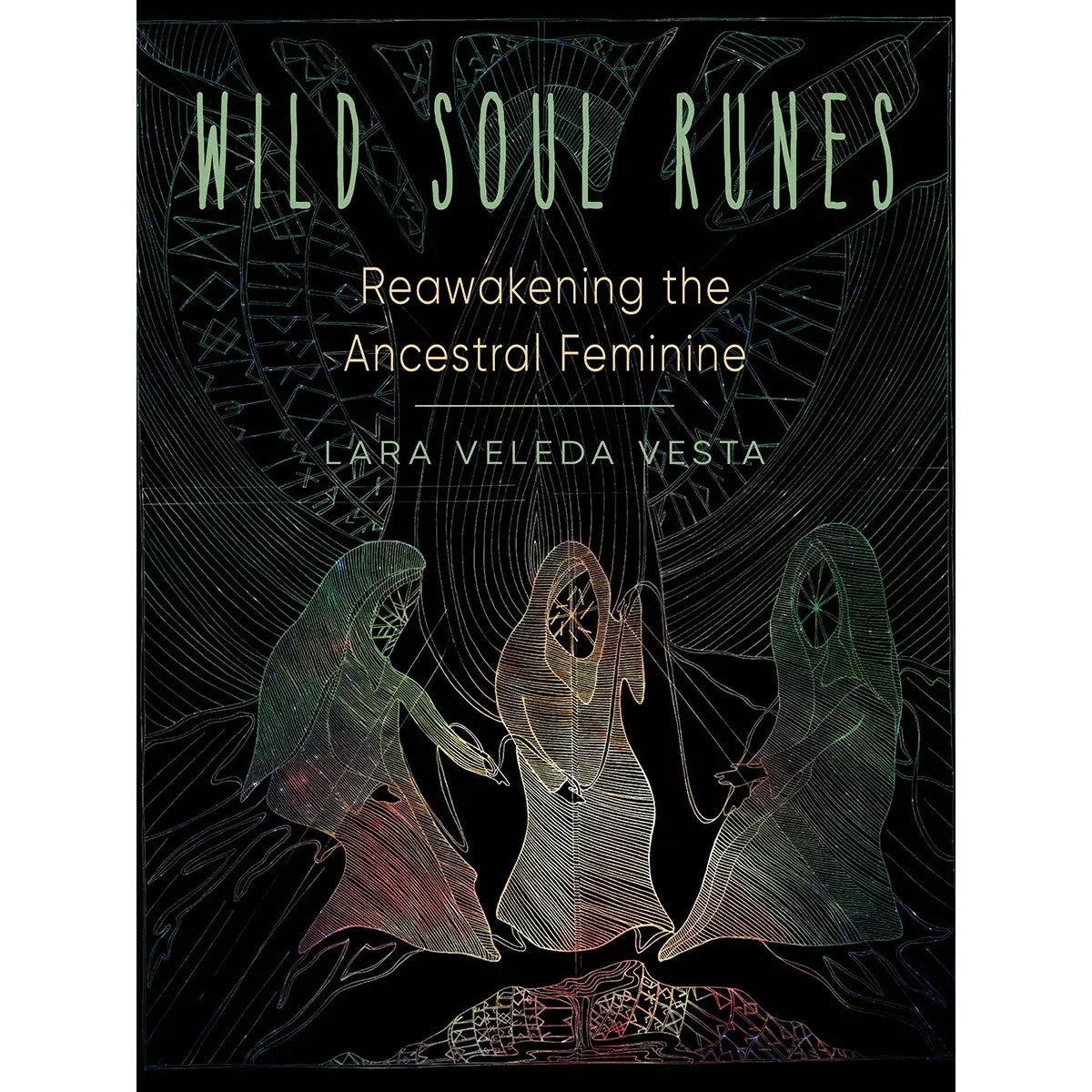 Wild Soul Runes: Reawakening the Ancestral Feminine